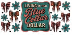 LIVING ON THAT BLUE COLLAR DOLLAR