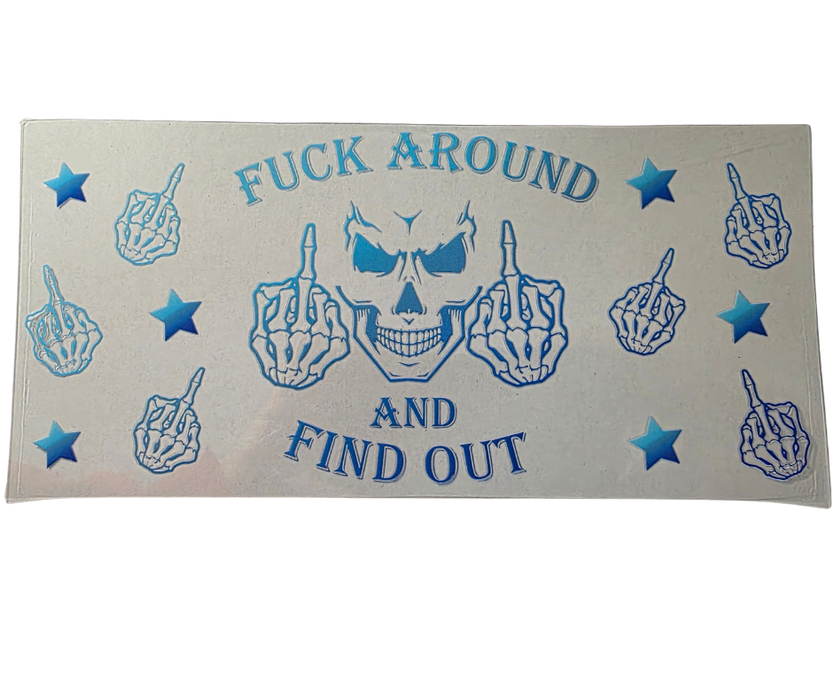 FUCK AROUND AND FIND OUT