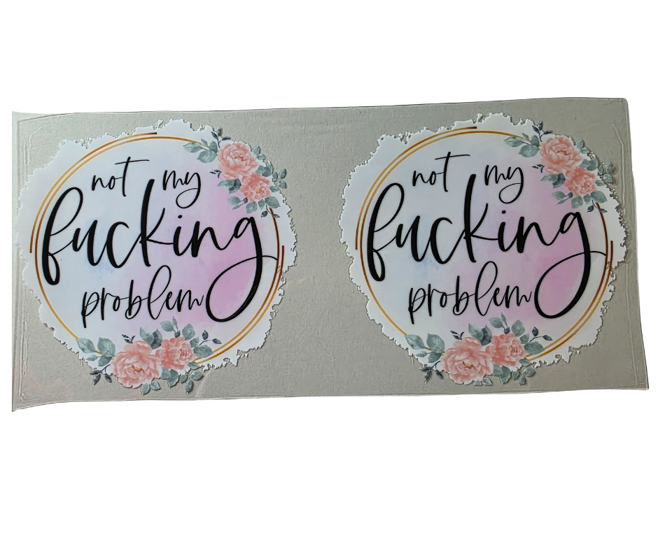 NOT MY FUCKING PROBLEM