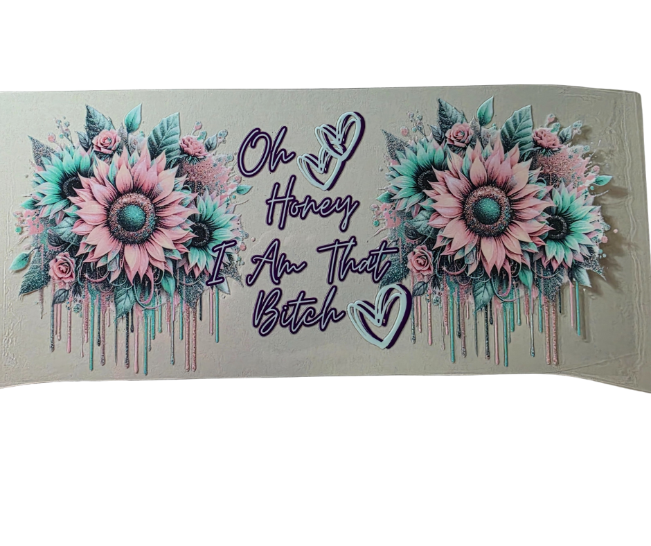 OH HONEY I AM THAT BITCH