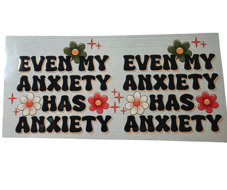 EVEN MY ANXIETY HAS ANXIETY