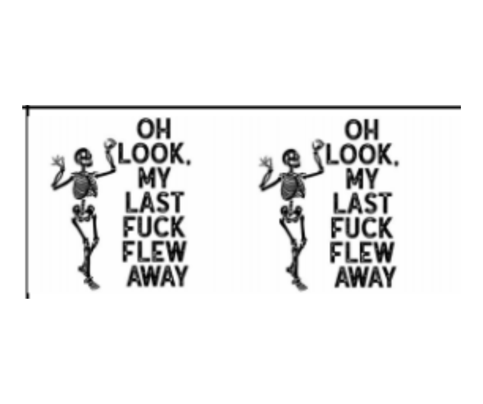 OH LOOK MY LAST FUCK FLEW AWAY