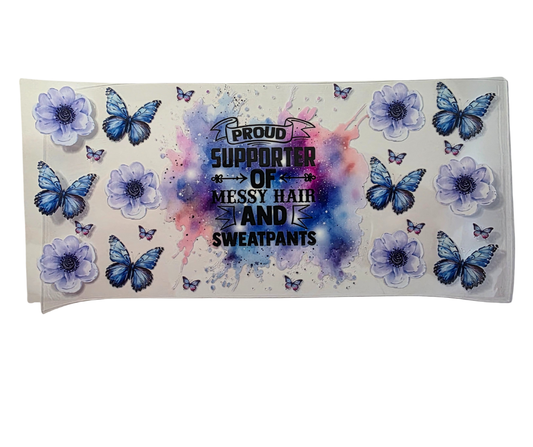 PROUD SUPPORTER OF MESSY HAIR AND SWEATPANTS