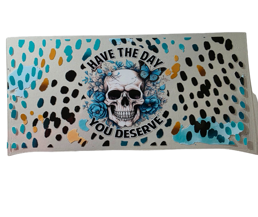 HAVE THE DAY YOU DESERVE BLACK AND TEAL