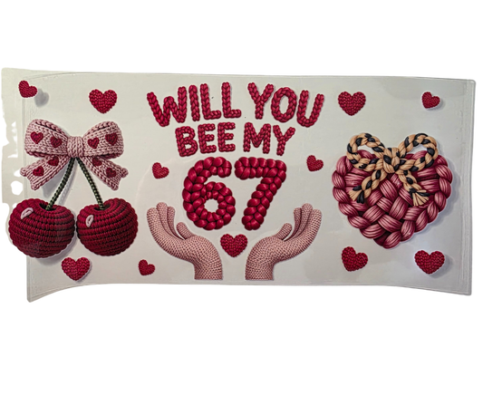 WILL YOU BEE MY 67
