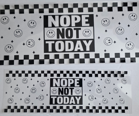 NOPE NOT TODAY (40OZ)