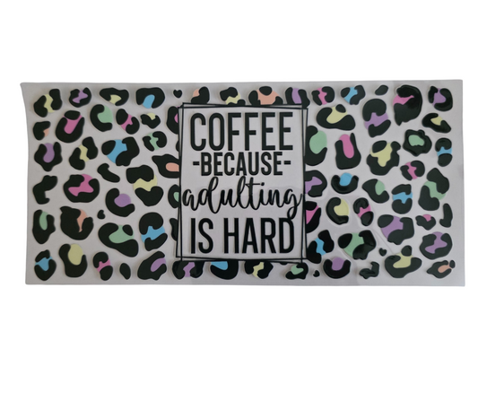 COFFE BECAUSE ADULTING IS HARD