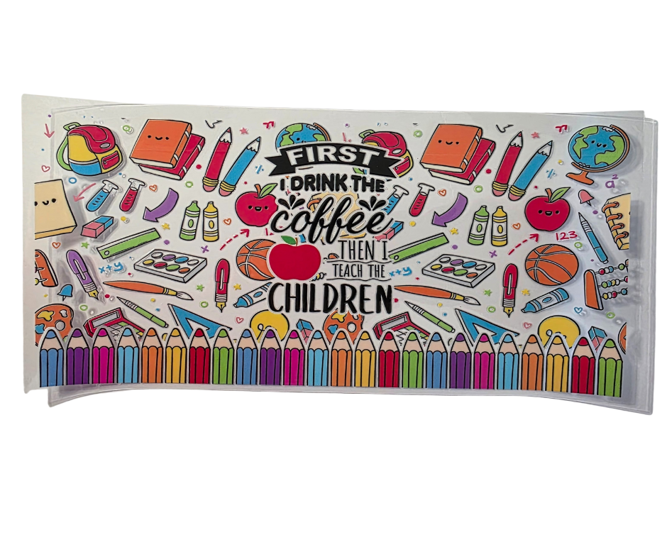 FIRST I DRINK THE COFFEE THEN I TEACH