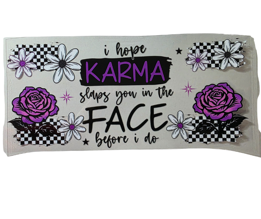KARMA SLAPS YOU IN THE FACE