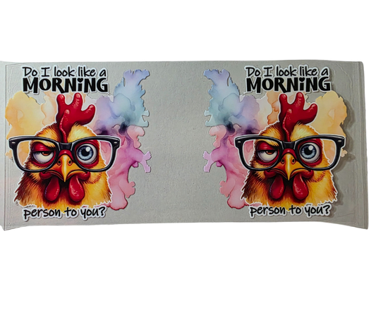 DO I LOOK LIKE A MORNING PERSON