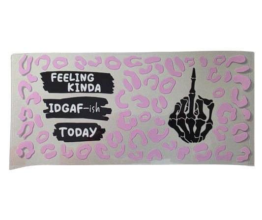 FEELING KINDA IDGAF-ISH TODAY