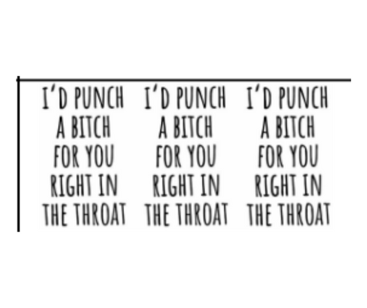 ID PUNCH A BITCH FOR YOU