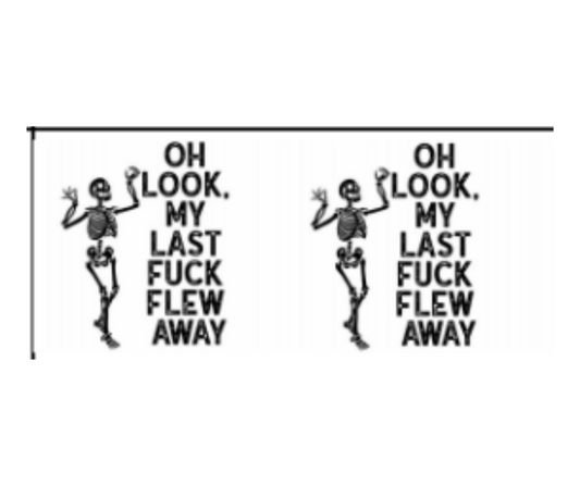 OH LOOK MY LAST FUCK FLEW AWAY